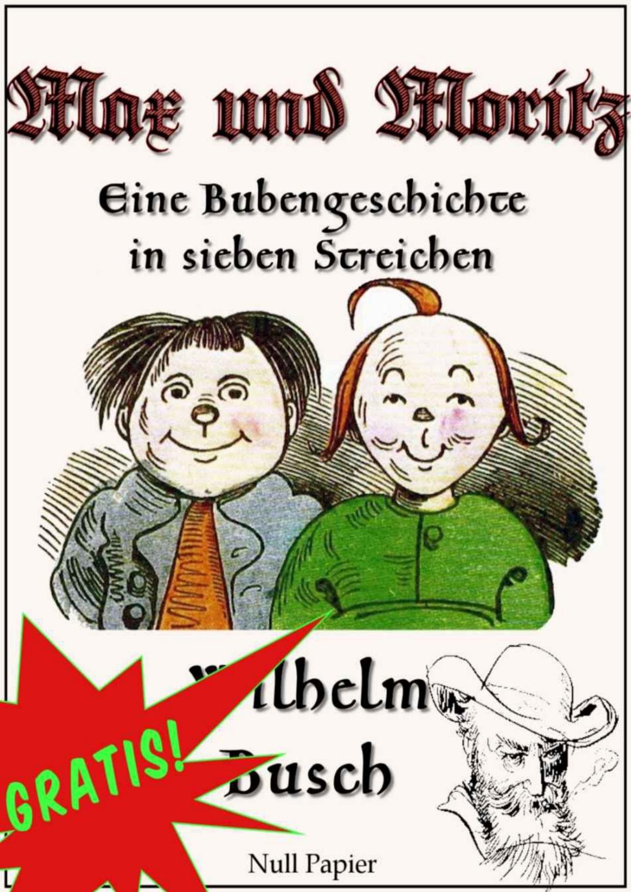 Max und Moritz - Eine Bubengeschichte in sieben Streichen: Vollständige und kolorierte Fassung (Wilhelm Busch bei Null Papier 1) (German Edition)