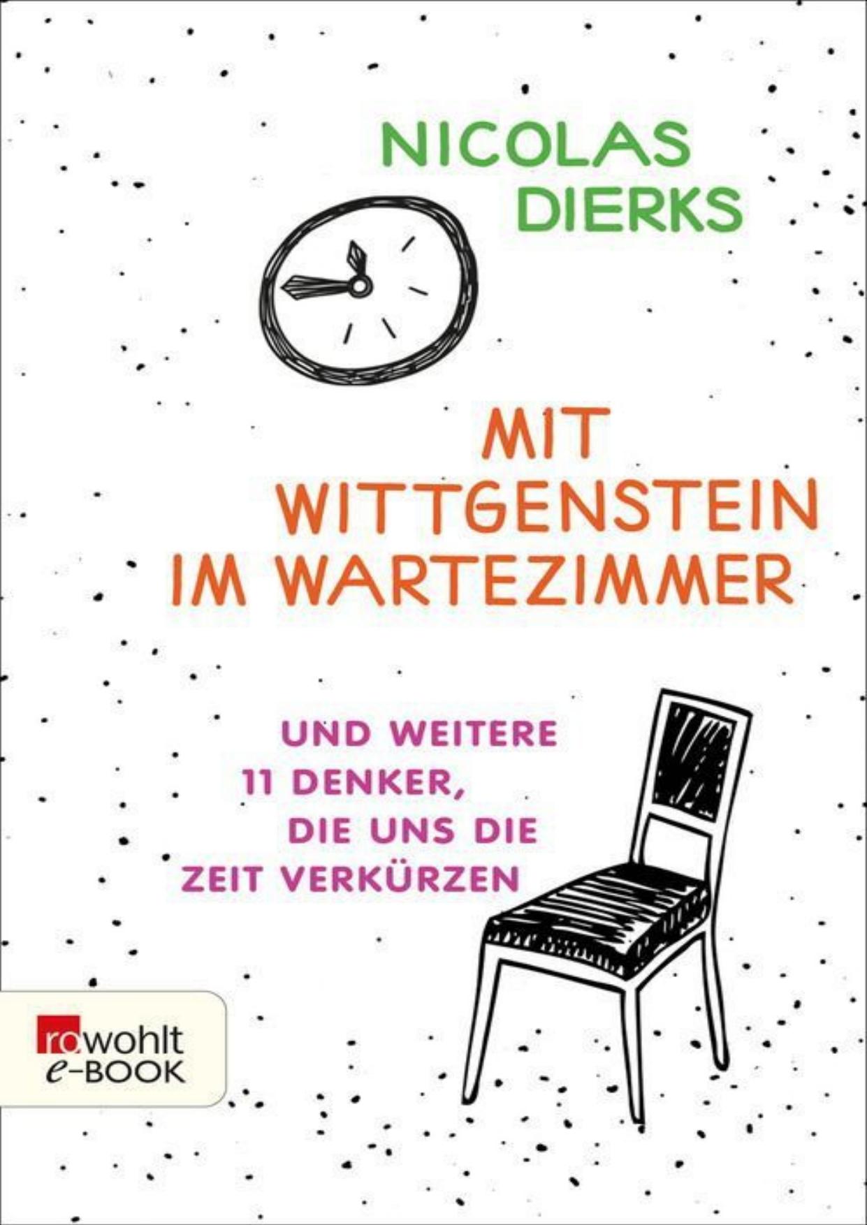 Mit Wittgenstein im Wartezimmer: und weitere 11 Denker, die uns die Zeit verkürzen