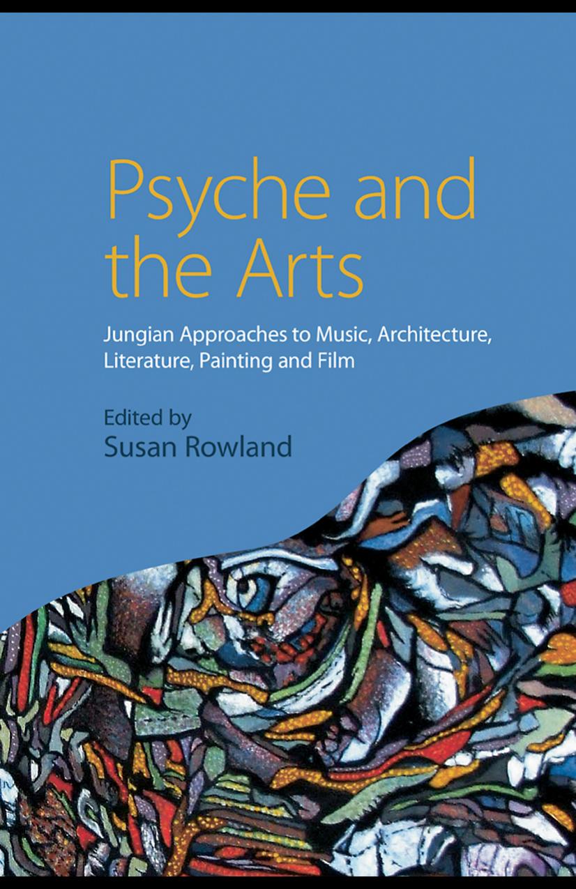 Psyche and the Arts: Jungian Approaches to Music, Architecture, Literature, Film and Painting