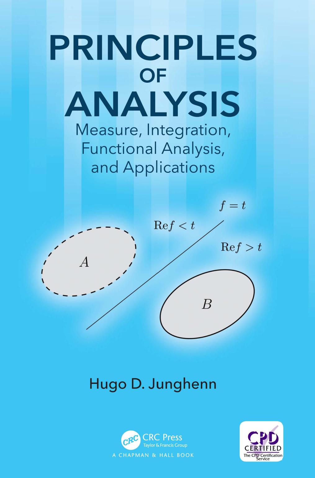Principles of Analysis: Measure, Integration, Functional Analysis, and Applications