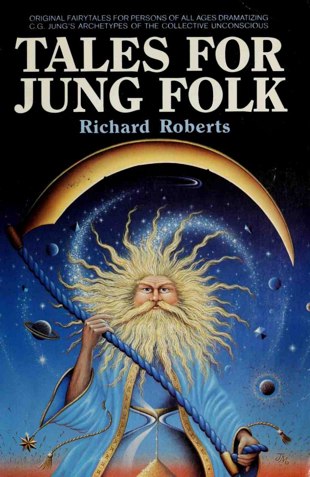 Tales for Jung Folk: Original Fairytales for Persons of All Ages Dramatizing C.G. Jung's Archetypes of the Collective Unconscious