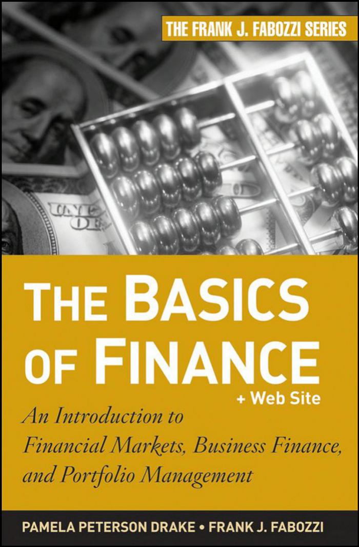 Studyguide for the Basics of Finance: An Introduction to Financial Markets, Business Finance, and Portfolio Management by Frank J. Fabozzi, ISBN 9780470609712