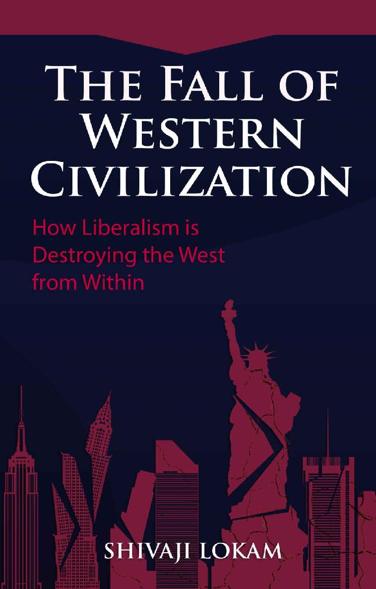 The Fall of Western Civilization: How Liberalism Is Destroying the West From within