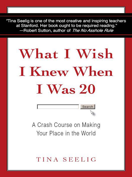 What I Wish I Knew When I Was 20: A Crash Course on Making Your Place in the World