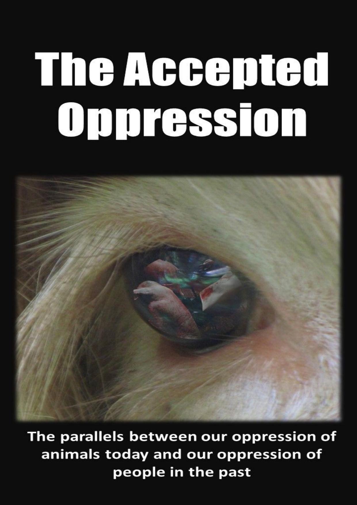 The Accepted Oppression: The Parallels Between Our Oppression of Animals Today and Our Oppression of People in the Past