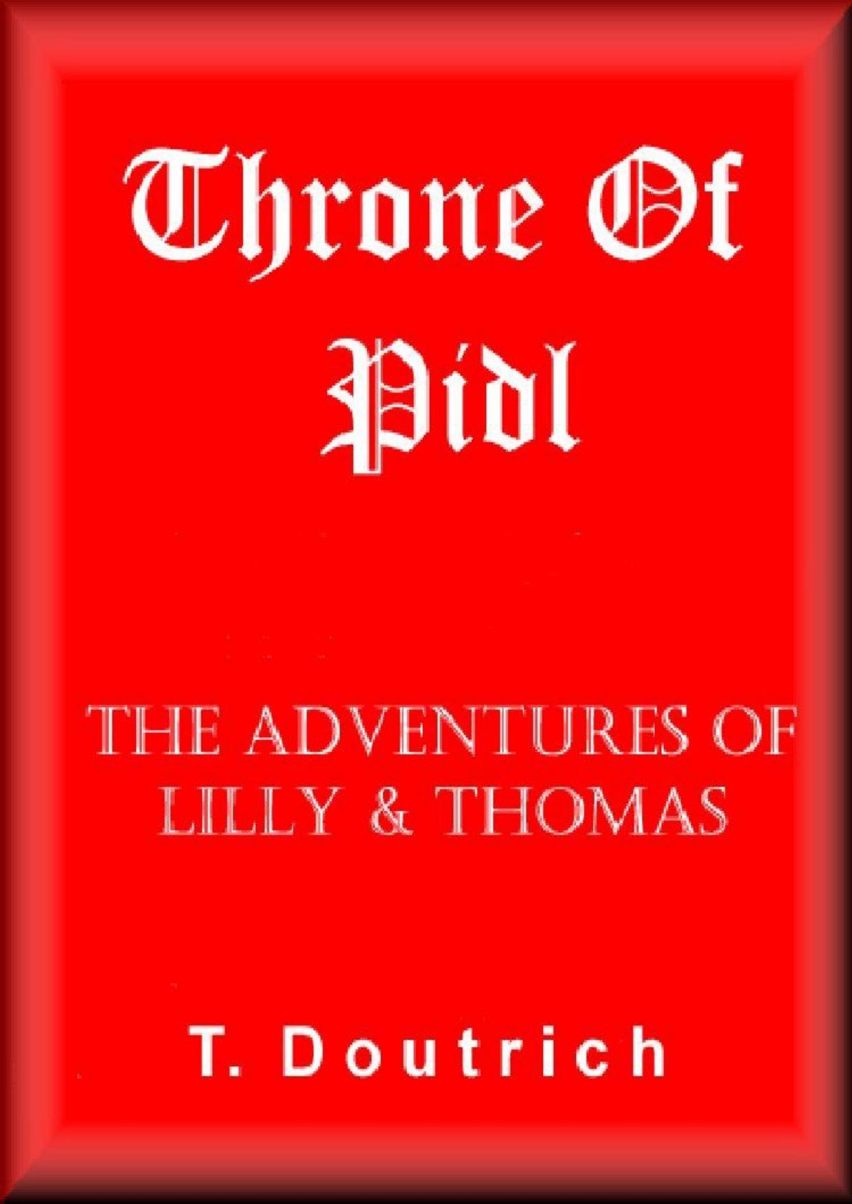 Throne Of Pidl - Go with Lilly & Thomas on a journey through a magical land. A beautiful story for young and old!