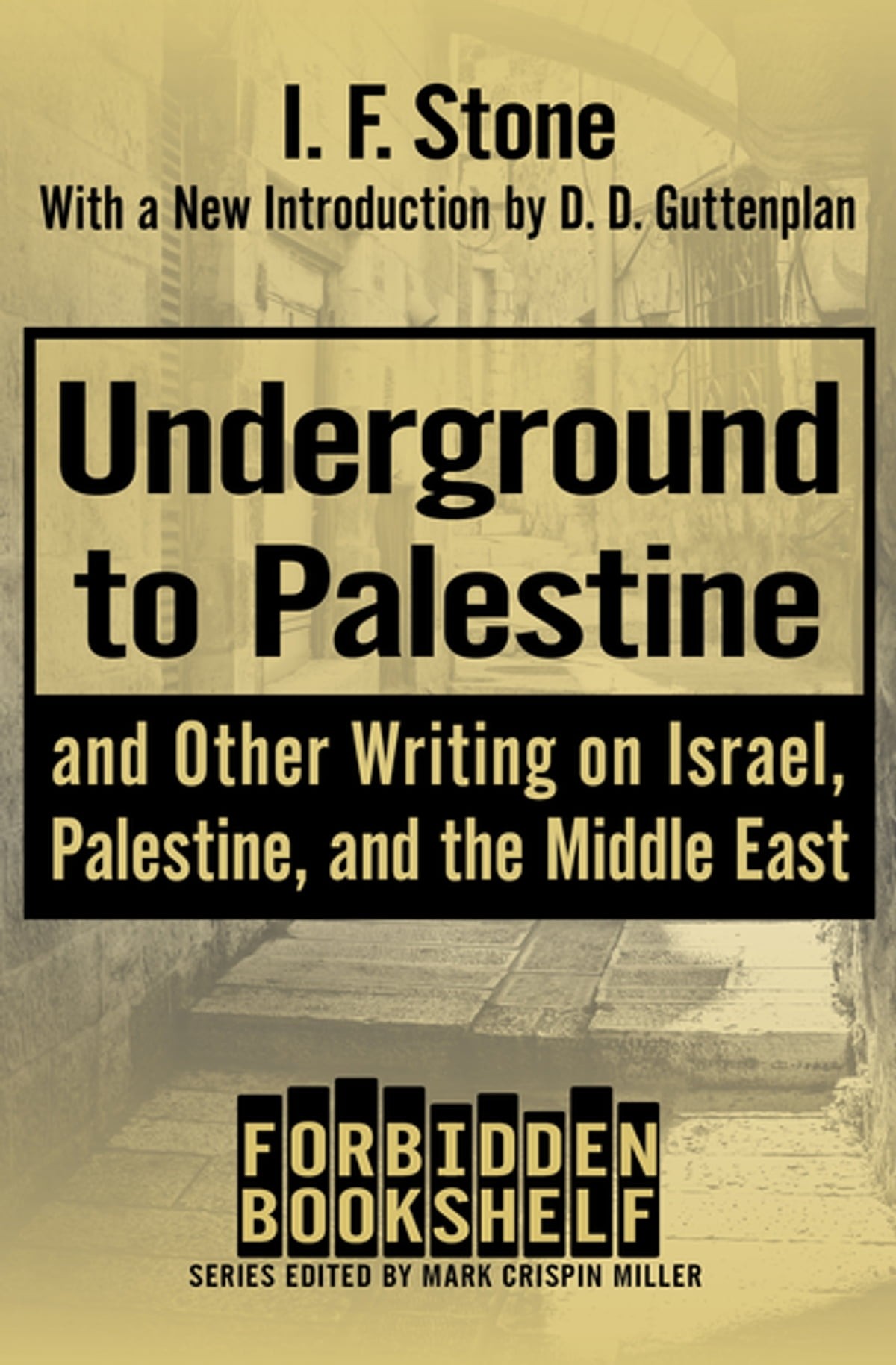 Underground to Palestine: And Other Writing on Israel, Palestine, and the Middle East