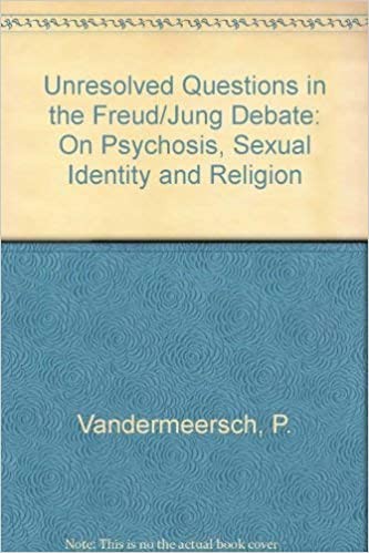 Unresolved Questions in the Freud/Jung Debate: On Psychosis, Sexual Identity and Religion