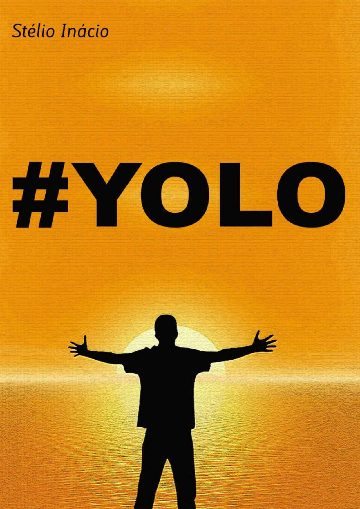 #YOLO: The Amazing Philosophy Behind
