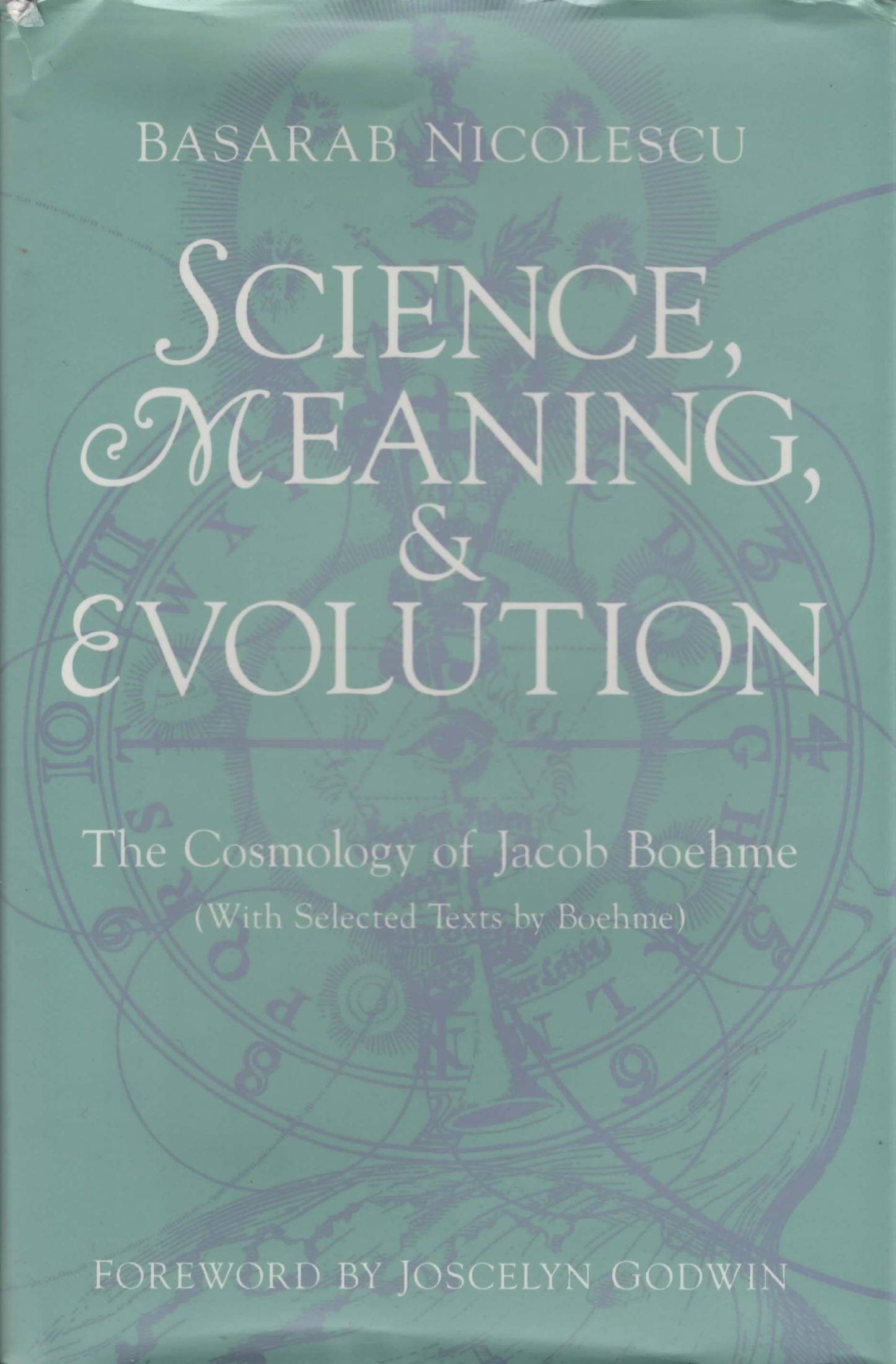 Science, Meaning, & Evolution: The Cosmology of Jacob Boehme