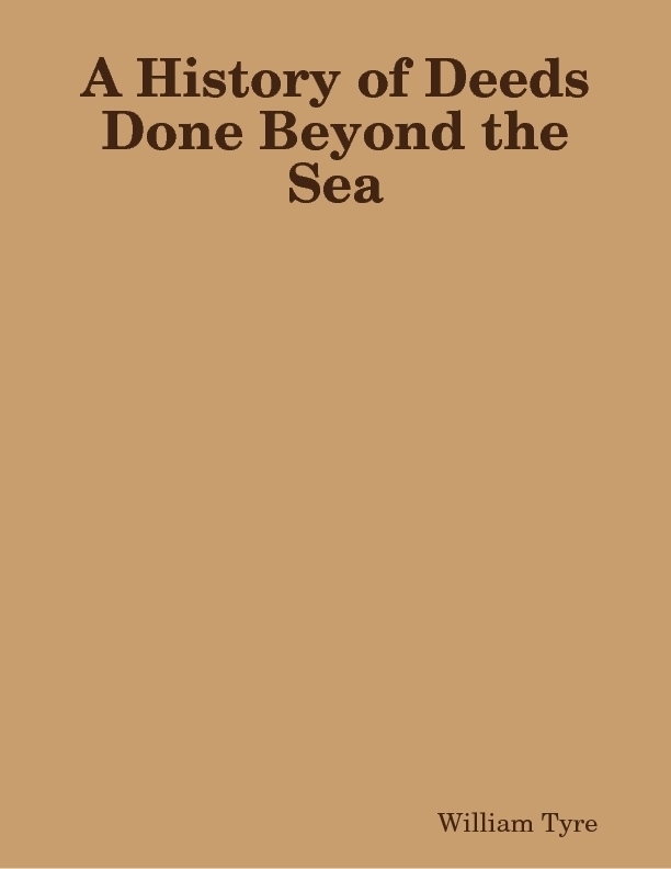 A History of Deeds Done Beyond the Sea