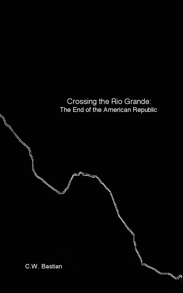 Crossing the Rio Grande: The End of the American Republic