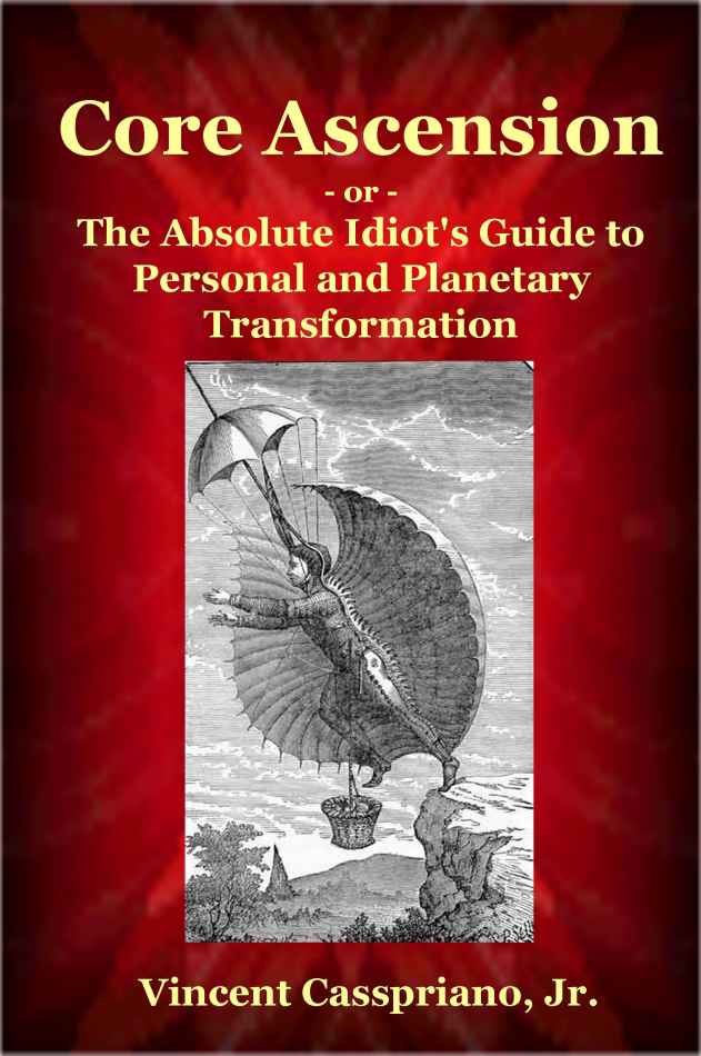 Core Ascension: or, The Absolute Idiot's Guide to Personal and Planetary Transformation