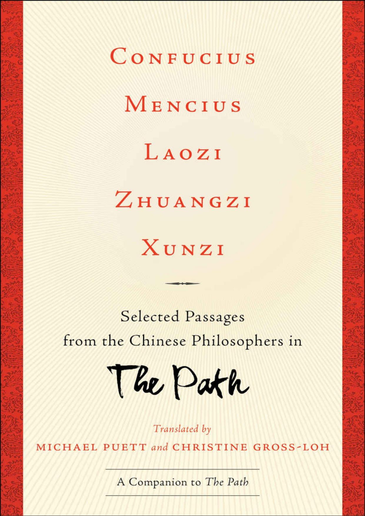 Confucius, Mencius, Laozi, Zhuangzi, Xunzi: Selected Passages from the Chinese Philosophers in The Path