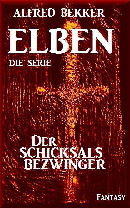 Der Schicksalsbezwinger - Episode 41 (ELBEN - Die Serie) (German Edition)