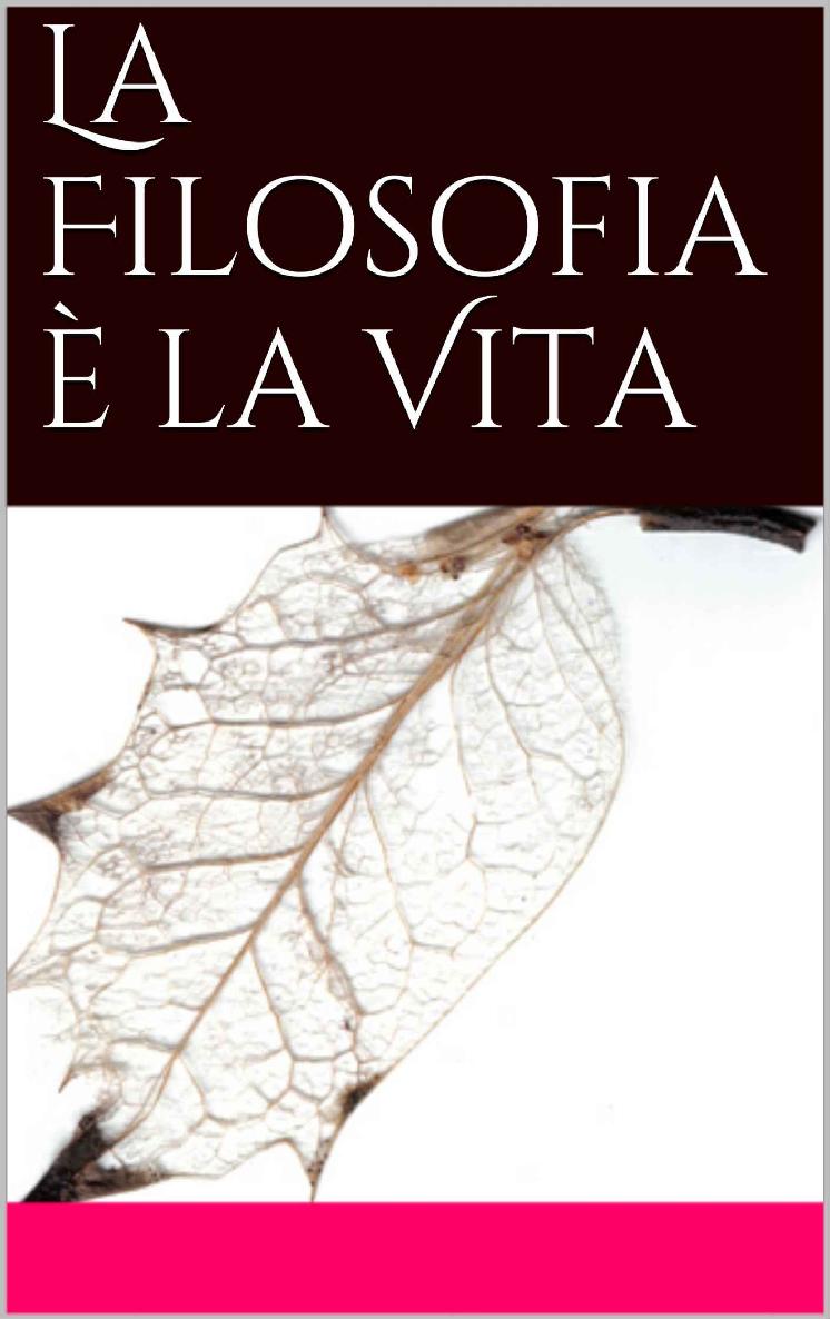 La Filosofia è la Vita, Vol.I (Italian Edition)