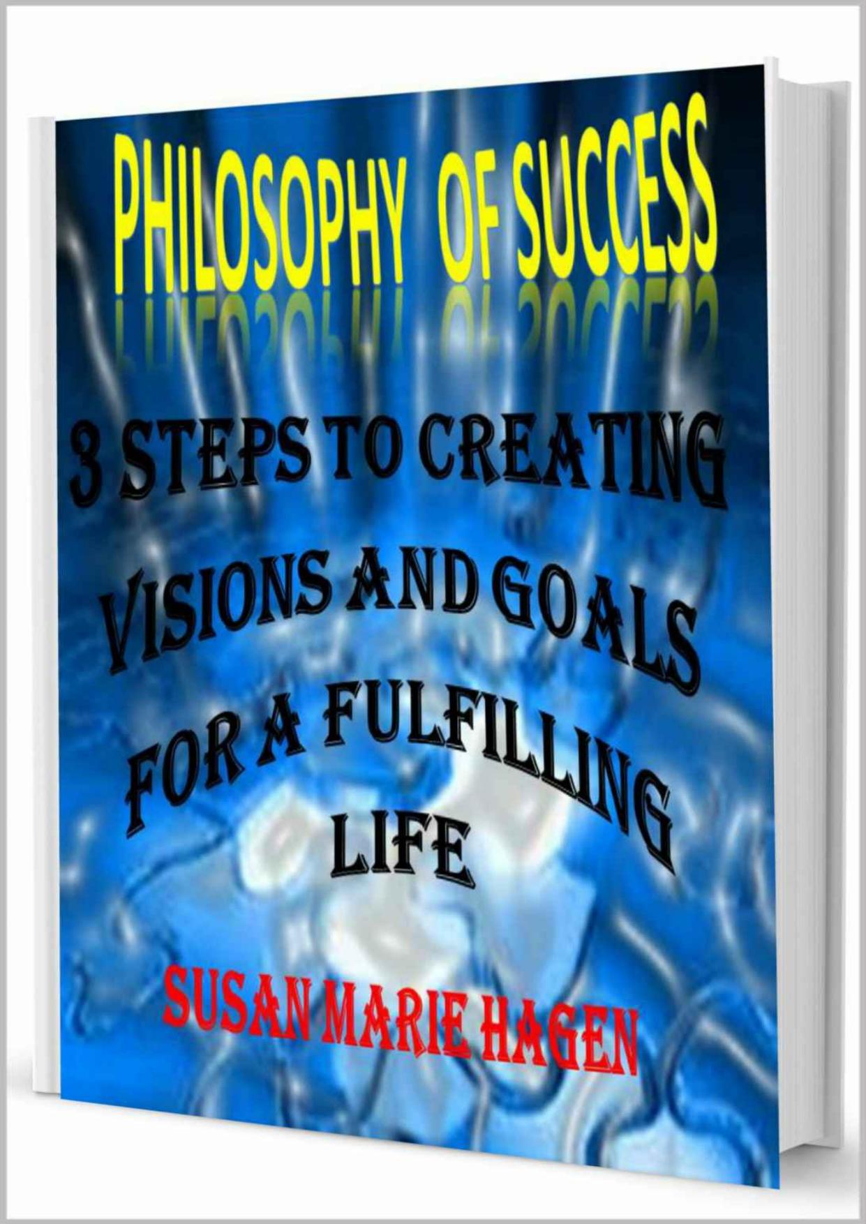Philosophy of Success: 3 Steps To Creating Personal Visions and Goals for a Fulfilling Life (EMindDesign Enrichment Series)