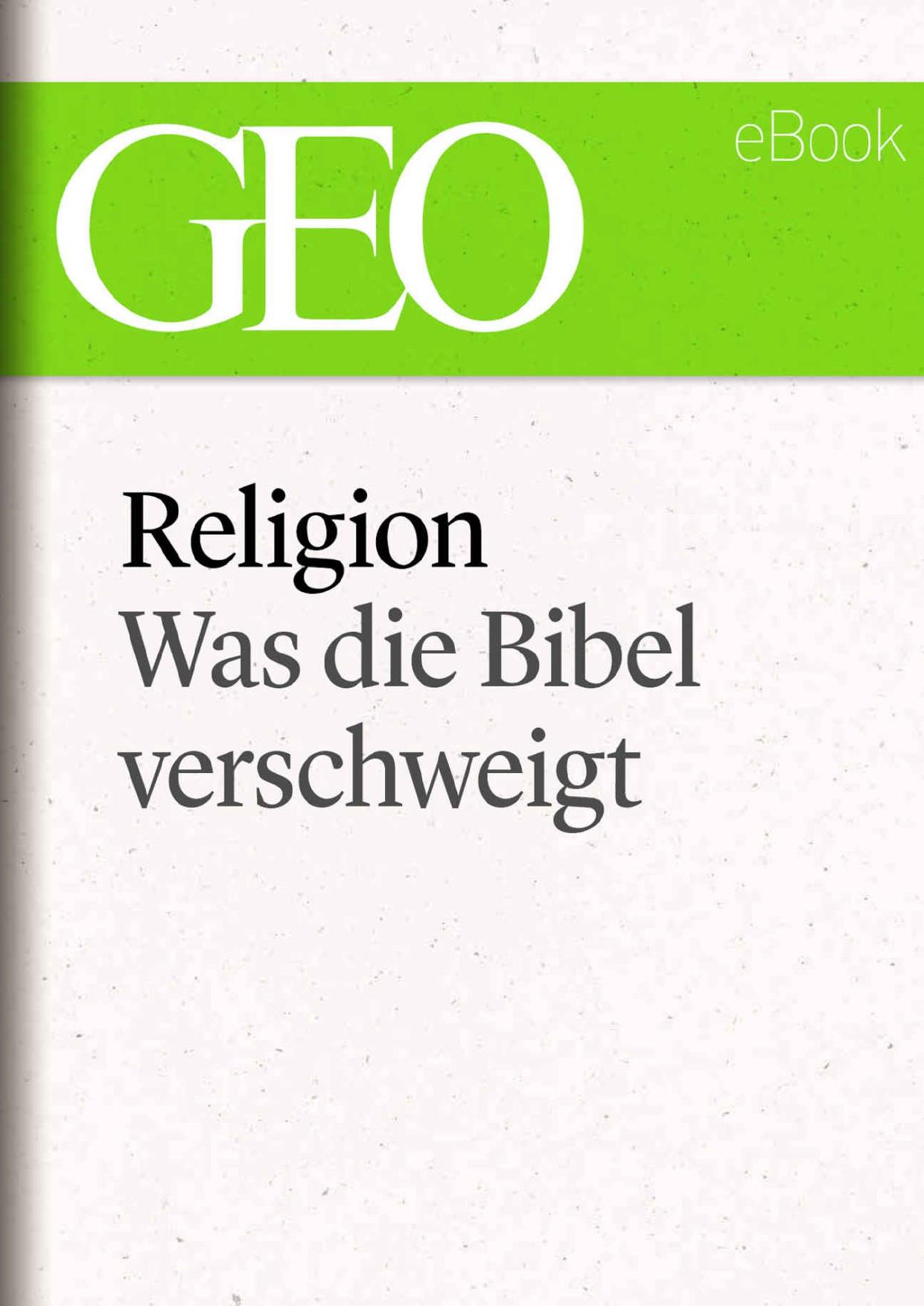 Religion: Was die Bibel verschweigt (GEO eBook Single) (German Edition)