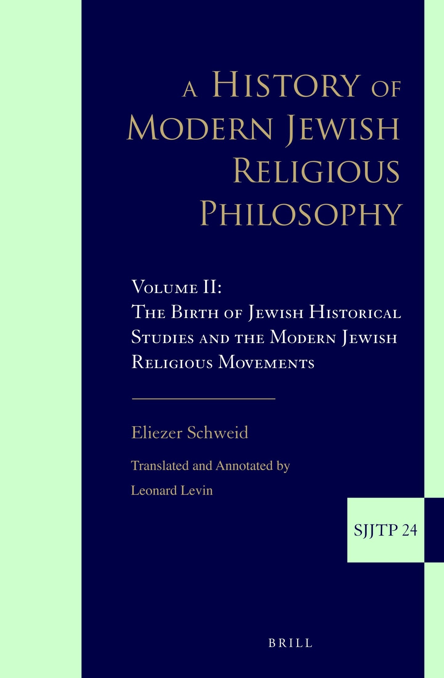 History of Modern Jewish Religious Philosophy: Volume II: The Birth of Jewish Historical Studies and the Modern Jewish Religious Movements