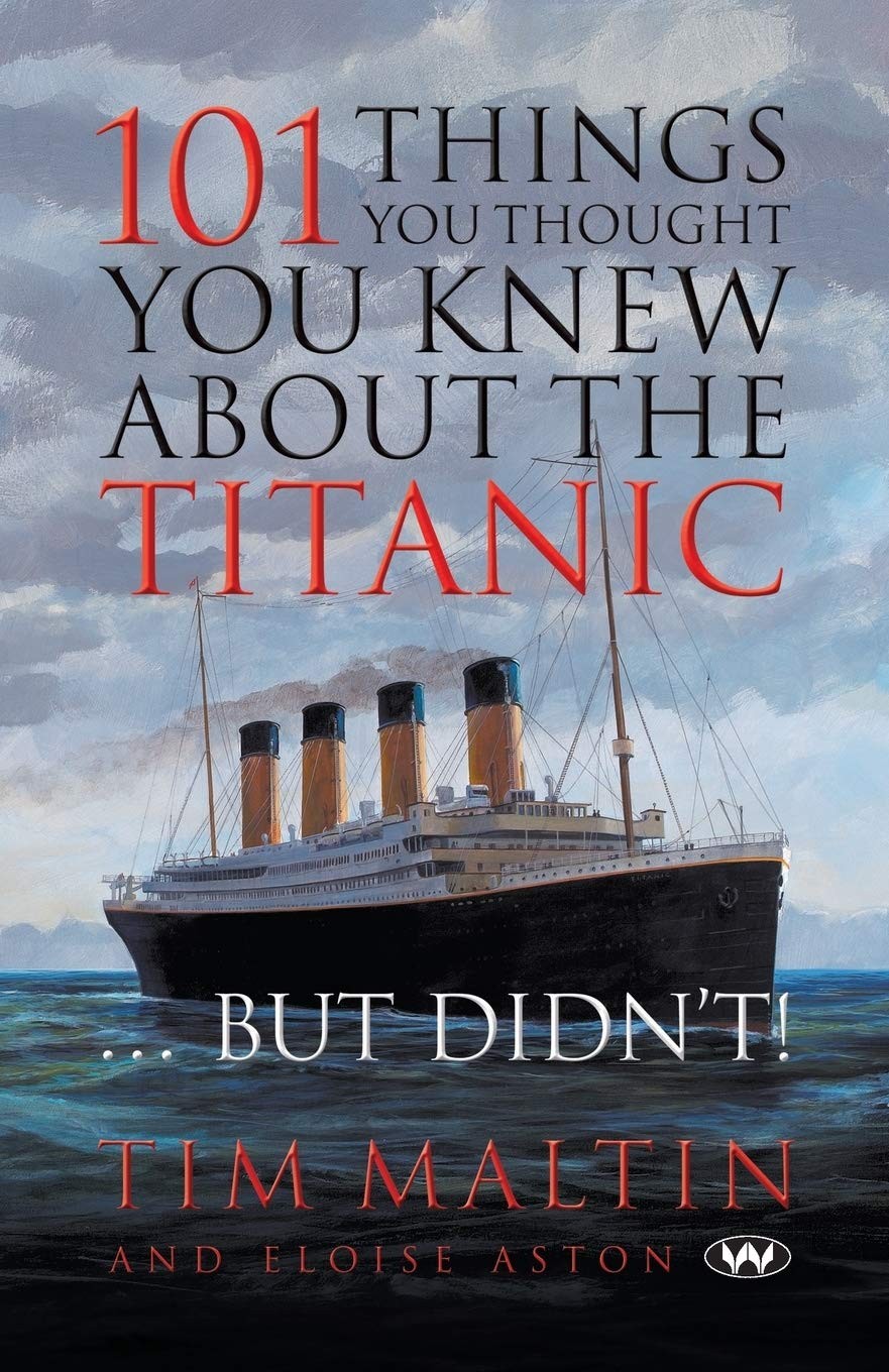 101 Things You Thought You Knew About the Titanic . . . ButDidn't!