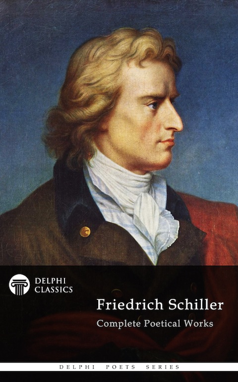Complete Poetical Works and Plays of Friedrich Schiller (Illustrated) (Delphi Poets Series)