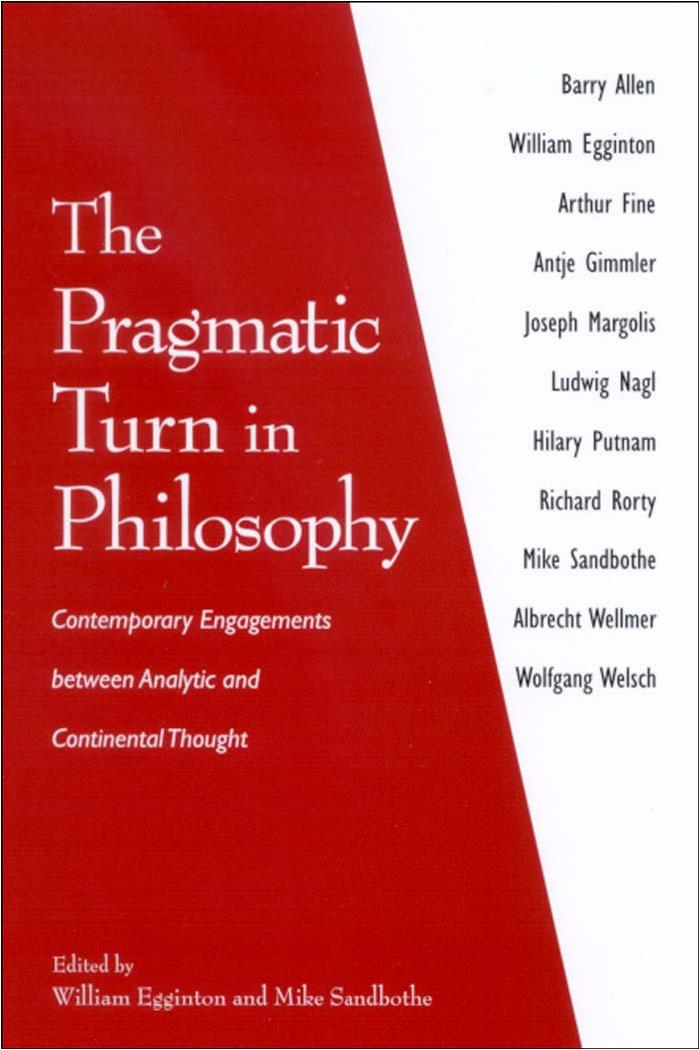 The Pragmatic Turn in Philosophy: Contemporary Engagements Between Analytic and Continental Thought