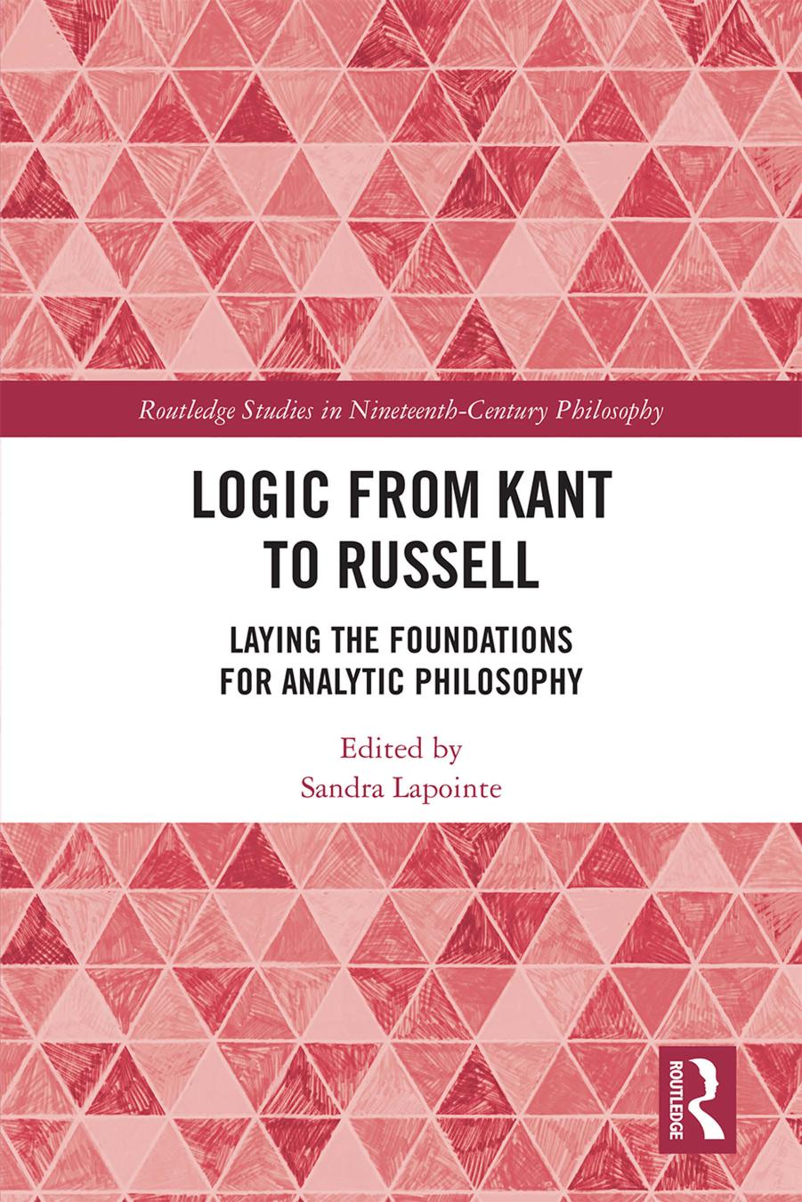 Logic From Kant to Russell: Laying the Foundations for Analytic Philosophy