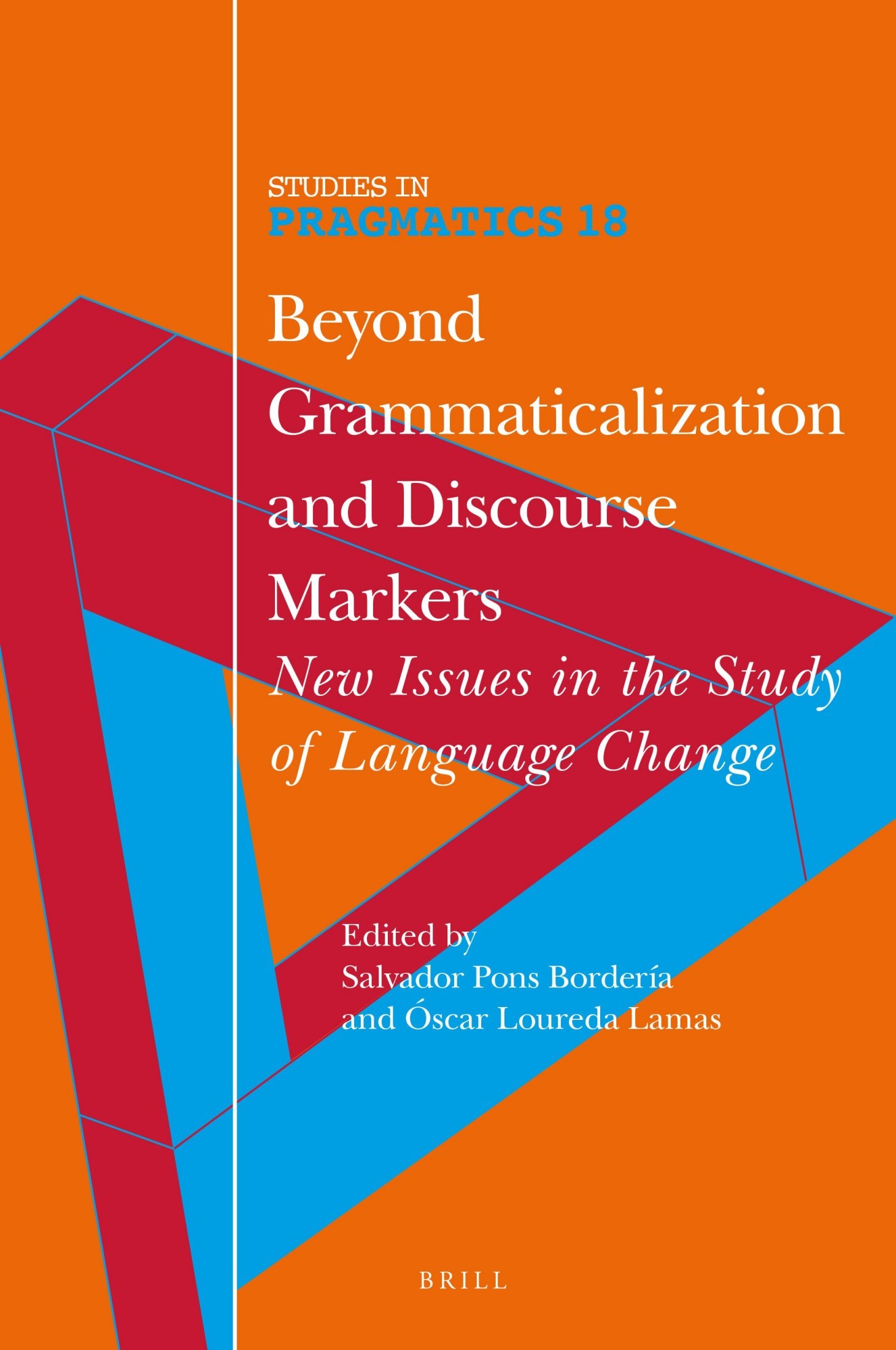 Beyond Grammaticalization and Discourse Markers: New Issues in the Study of Language Change