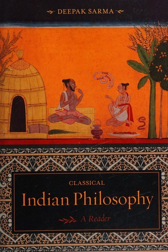 Classical Indian Philosophy: A Reader