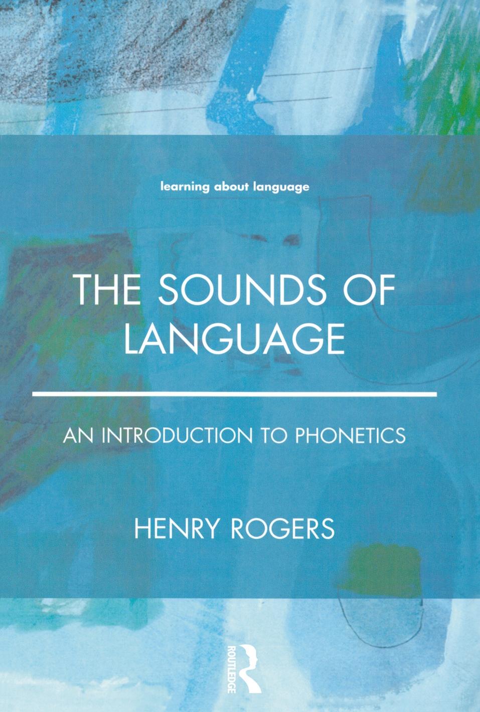 The Sounds of Language: An Introduction to Phonetics