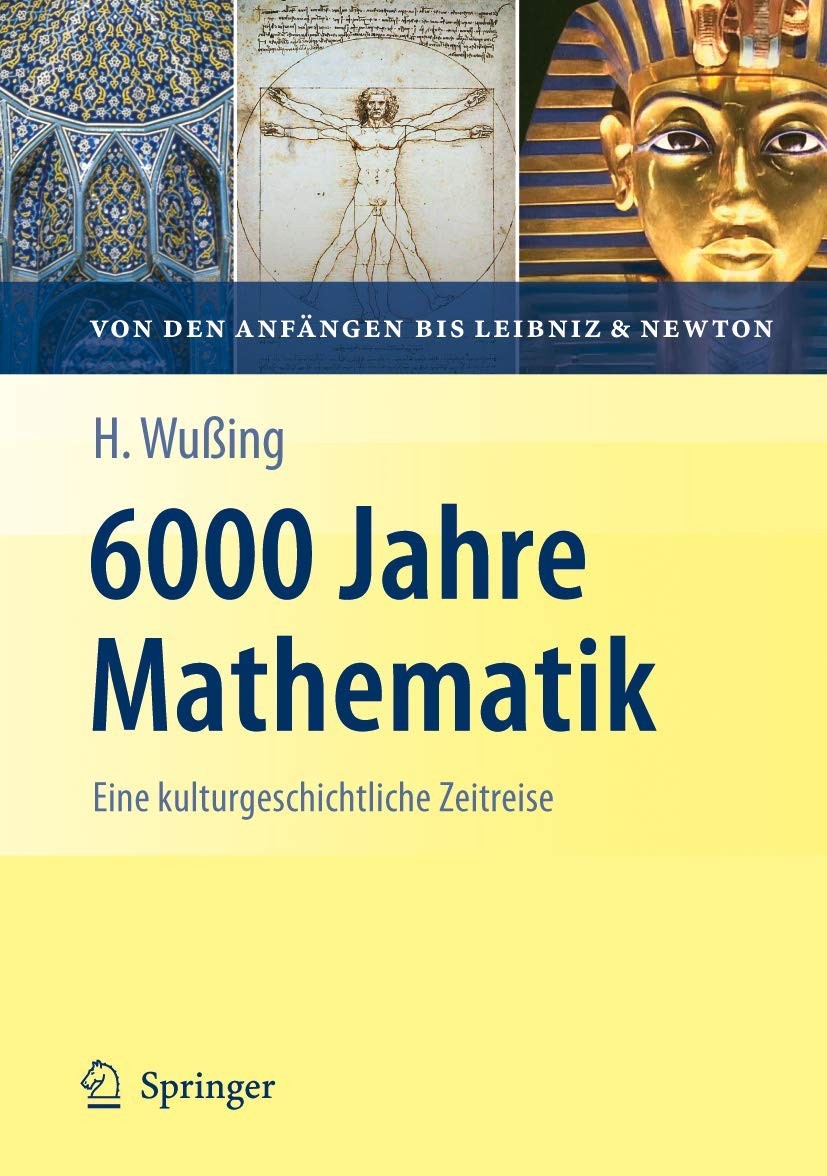 6000 Jahre Mathematik: Eine kulturgeschichtliche Zeitreise - 1. Von den Anfängen bis Leibniz und Newton