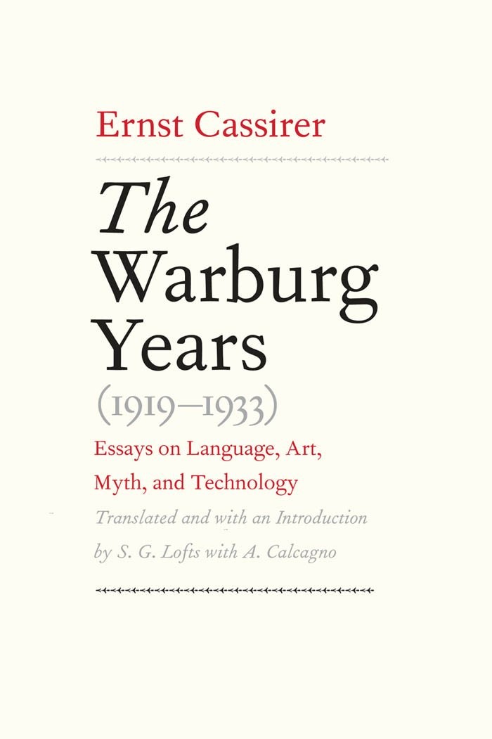 The Warburg Years (1919-1933): Essays on Language, Art, Myth, and Technology