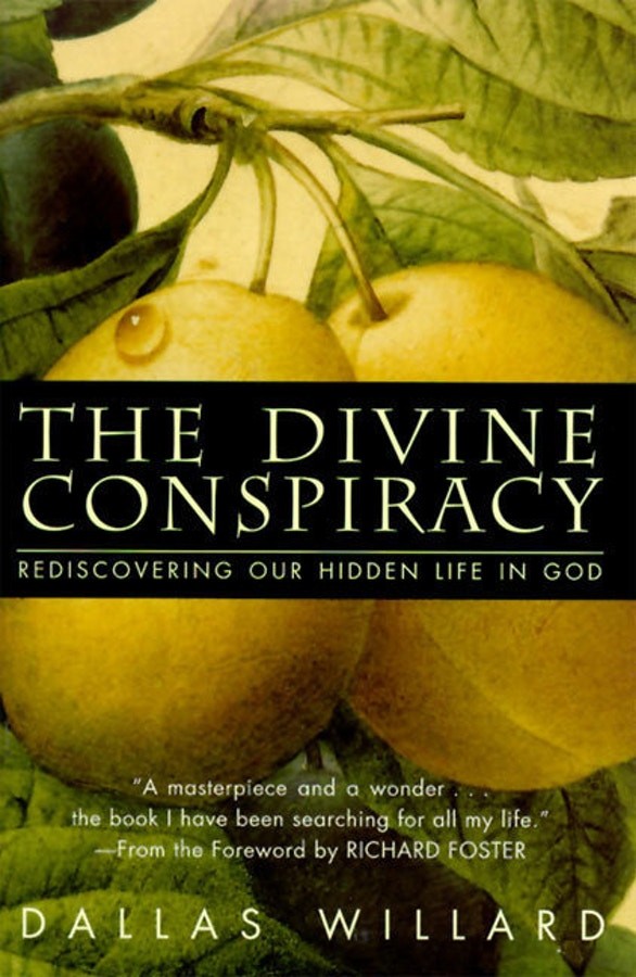 Divine Conspiracy : Rediscovering Our Hidden Life in God