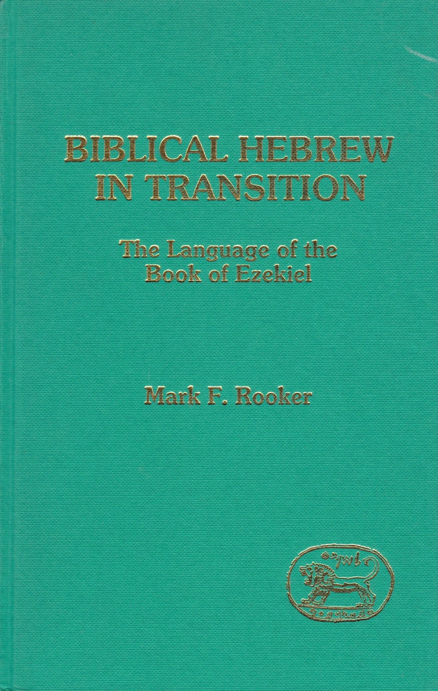 Biblical Hebrew in Transition: The Language of the Book of Ezekiel