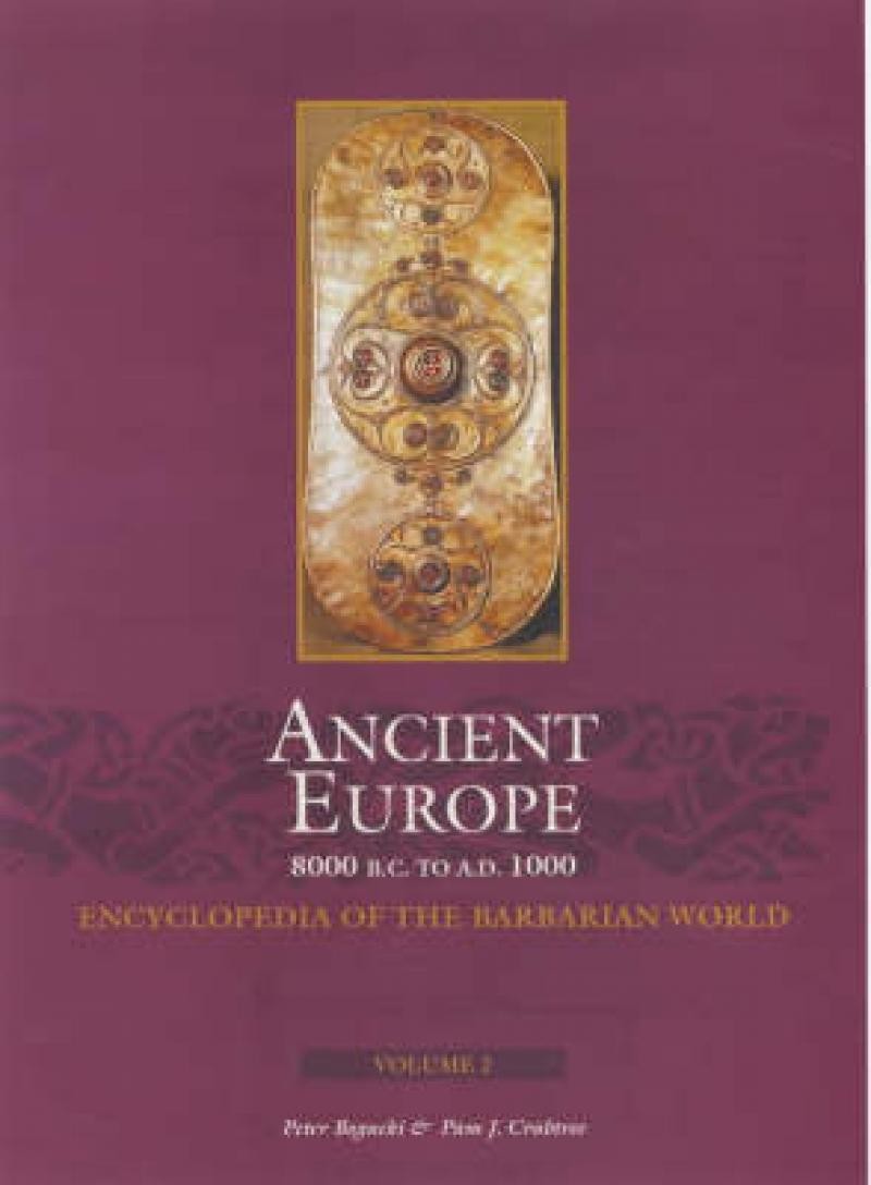 Ancient Europe, 8000 B.C. To A.D. 1000: An Encyclopedia of the Barbarian World