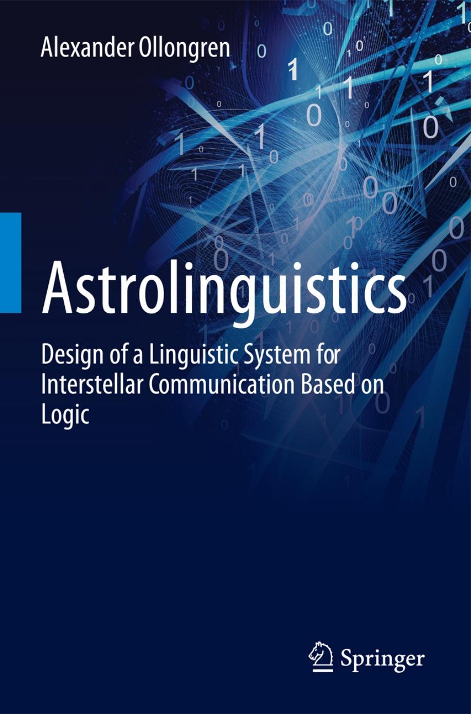 Astrolinguistics Design of a Linguistic System for Interstellar Communication Based on Logic by Alexander Ollongren (auth.)
