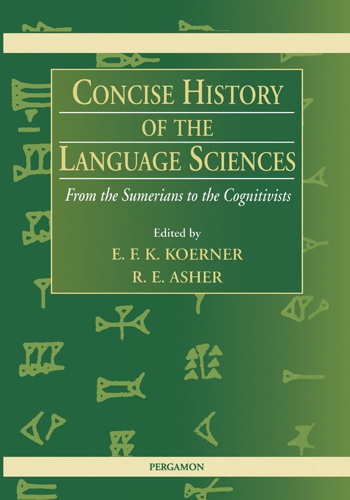 Concise History of the Language Sciences: From the Sumerians to the Cognitivists