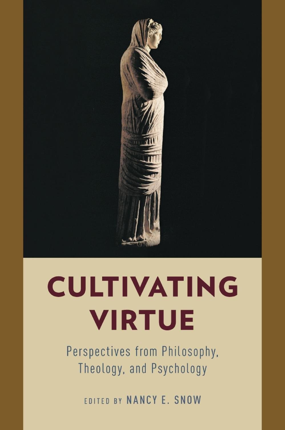 Cultivating Virtue: Perspectives From Philosophy, Theology, and Psychology