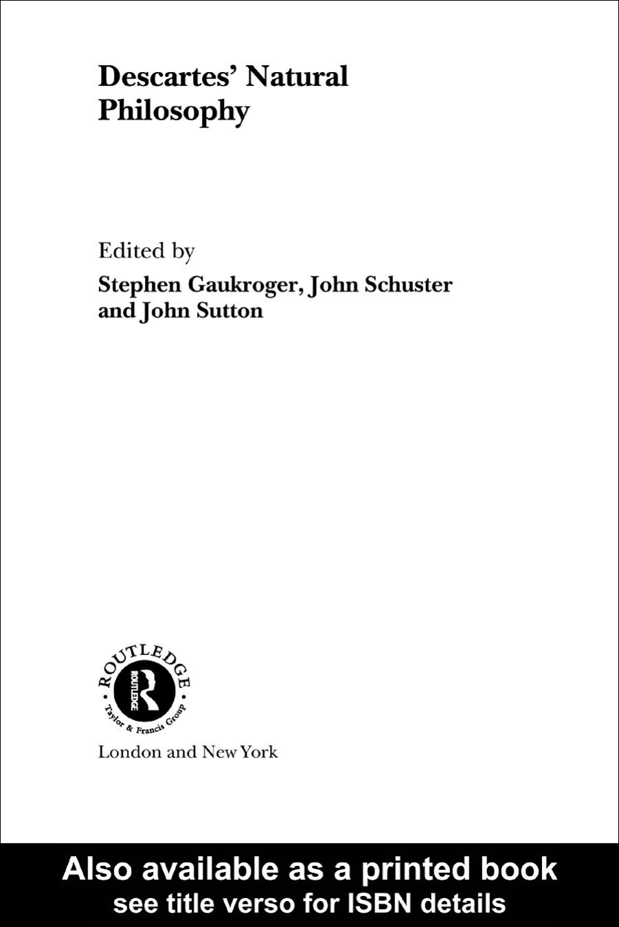 Descartes Natural Philosophy by S. Gaukroger, John Schuster, John Sutton