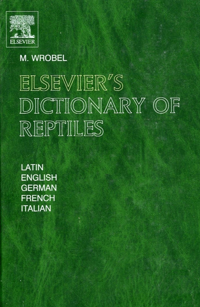 Elsevier's Dictionary of Reptiles: In Latin, English, German, French and Italian