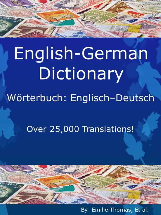 English – German Dictionary, Wörterbuch: Englisch – Deutsch (Over 25,000 Translations! Learn How to Speak German Language Tools)