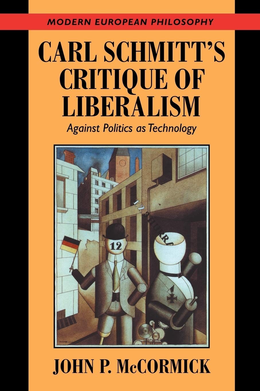 Carl Schmitt's Critique of Liberalism: Against Politics as Technology