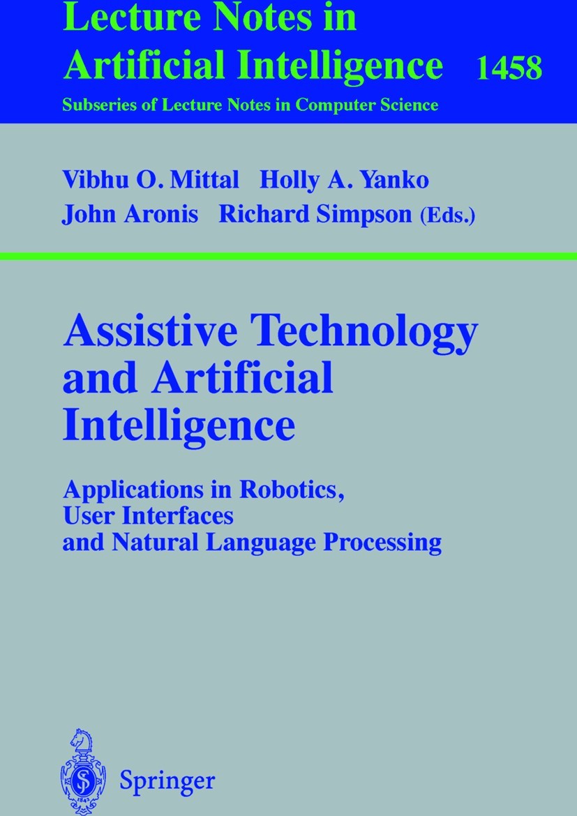Assistive Technology and Artificial Intelligence: Applications in Robotics, User Interfaces and Natural Language Processing