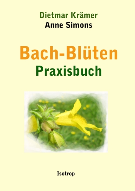 Neue Therapien Mit Bach-Blüten.: Praxisbuch.