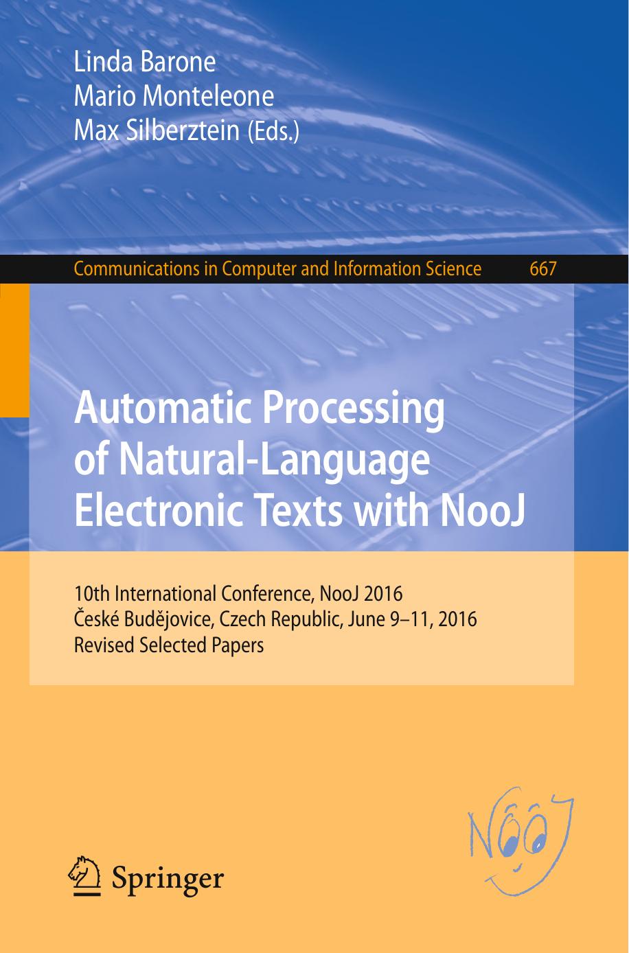 Automatic Processing of Natural-Language Electronic Texts with NooJ: 10th International Conference, NooJ 2016, České Budějovice, Czech Republic, June 9-11, 2016, Revised Selected Papers