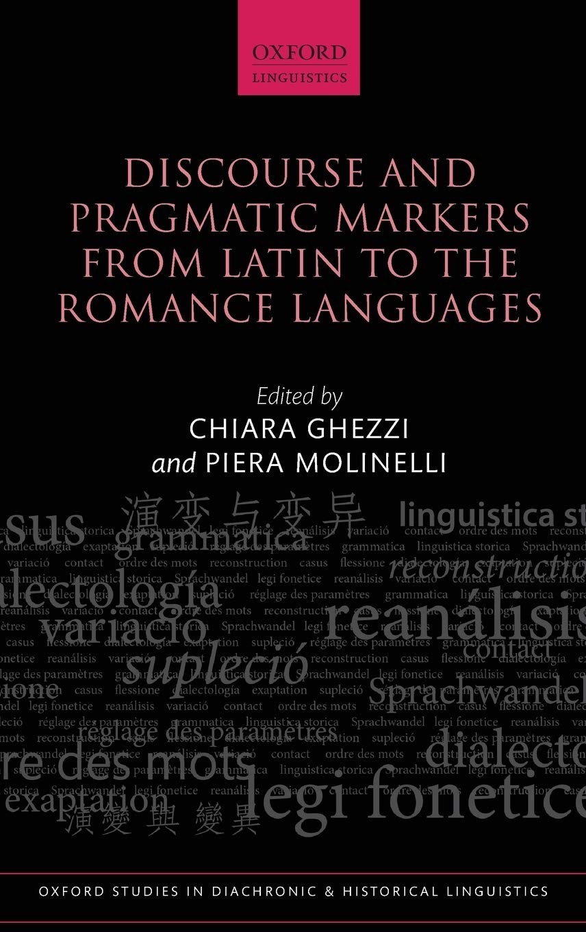 Discourse and Pragmatic Markers From Latin to the Romance Languages