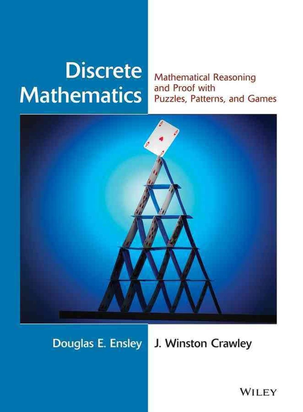 Discrete Mathematics: Mathematical Reasoning and Proof with Puzzles, Patterns, and Games