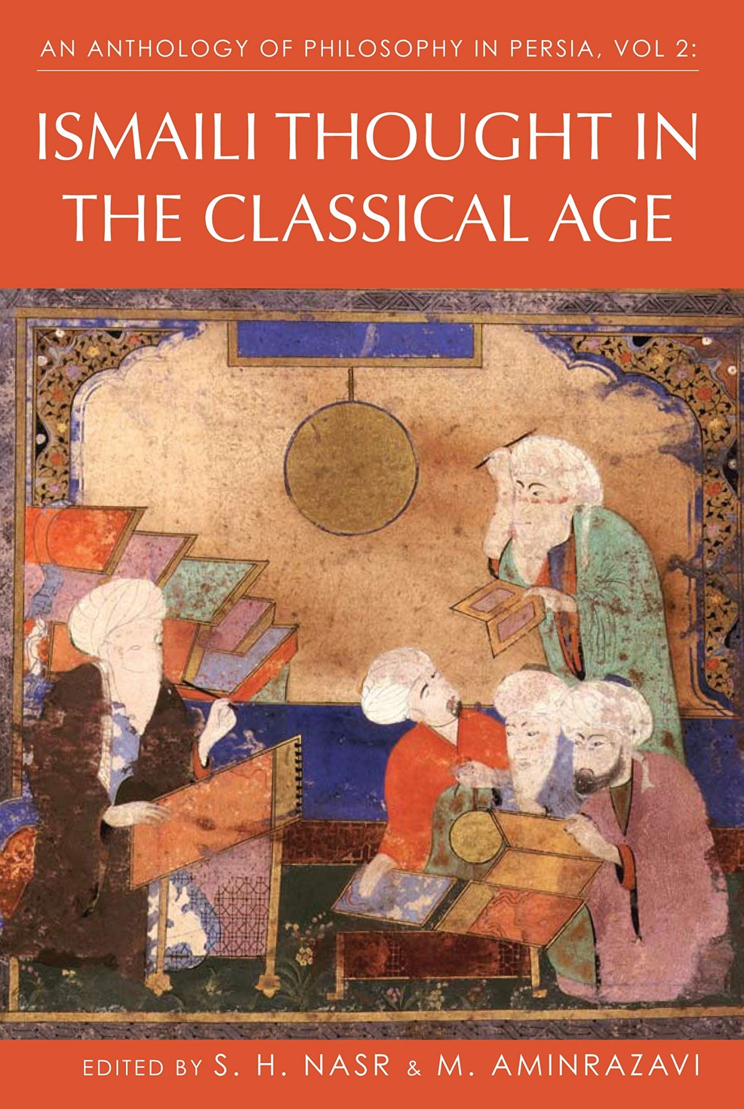 An Anthology of Philosophy in Persia, Vol. 2: Ismaili Thought in the Classical Age