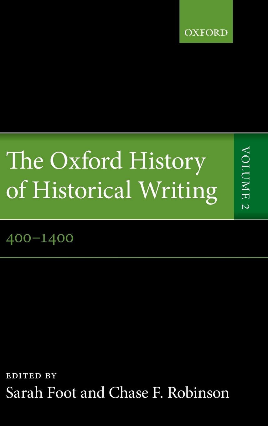 The Oxford History of Historical Writing: Volume 2: 400-1400