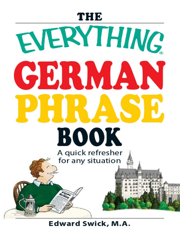 The Everything German Phrase Book: A Quick Refresher for Any Situation